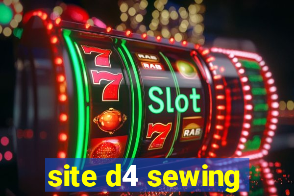 site d4 sewing